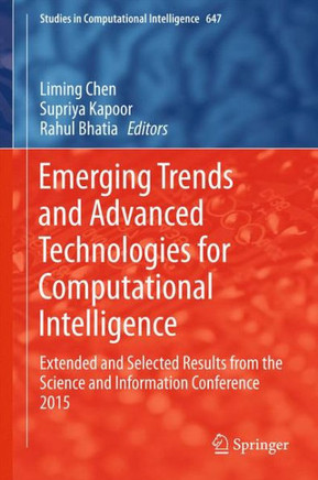 Emerging Trends and Advanced Technologies for Computational Intelligence: Extended and Selected Results from the Science and Information Conference 20