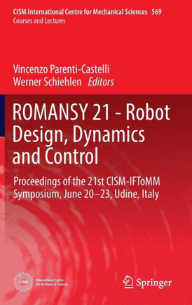 Romansy 21 - Robot Design, Dynamics and Control: Proceedings of the 21st Cism-Iftomm Symposium, June 20-23, Udine, Italy