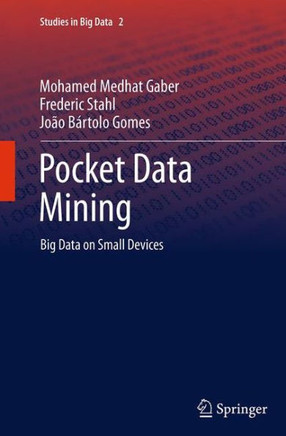 Pocket Data Mining: Big Data on Small Devices