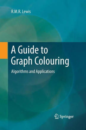 A Guide to Graph Colouring: Algorithms and Applications