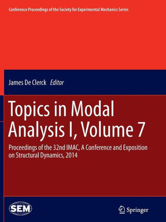 Topics in Modal Analysis I, Volume 7: Proceedings of the 32nd Imac, a Conference and Exposition on Structural Dynamics, 2014
