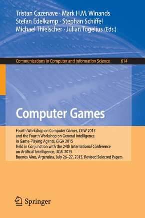 Computer Games: Fourth Workshop on Computer Games, Cgw 2015, and the Fourth Workshop on General Intelligence in Game-Playing Agents, G