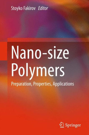 Nano-Size Polymers: Preparation, Properties, Applications