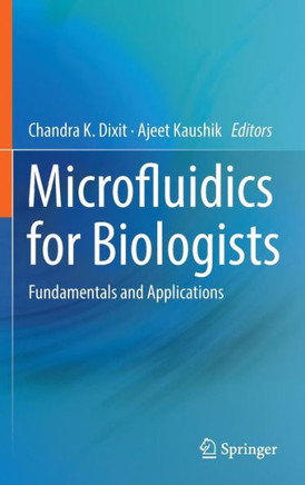 Microfluidics for Biologists: Fundamentals and Applications