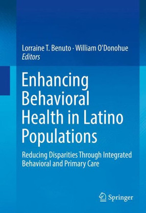 Enhancing Behavioral Health in Latino Populations: Reducing Disparities Through Integrated Behavioral and Primary Care