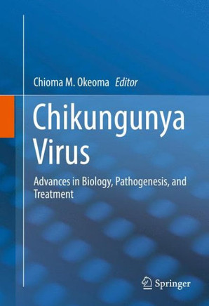 Chikungunya Virus: Advances in Biology, Pathogenesis, and Treatment
