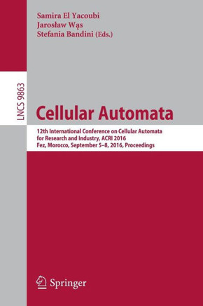 Cellular Automata: 12th International Conference on Cellular Automata for Research and Industry, Acri 2016, Fez, Morocco, September 5-8,