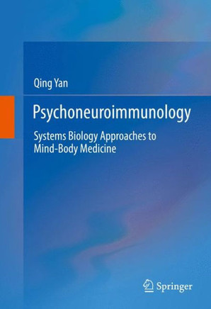 Psychoneuroimmunology: Systems Biology Approaches to Mind-Body Medicine