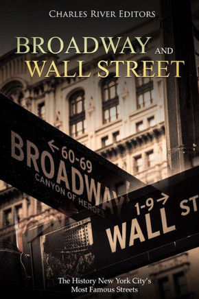 Broadway and Wall Street: The History New York City?s Most Famous Streets