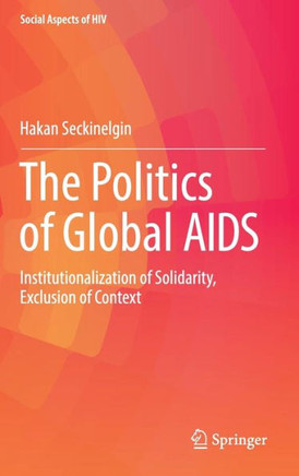The Politics of Global AIDS: Institutionalization of Solidarity, Exclusion of Context