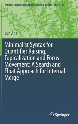 Minimalist Syntax for Quantifier Raising, Topicalization and Focus Movement: A Search and Float Approach for Internal Merge