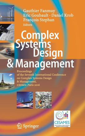 Complex Systems Design & Management: Proceedings of the Seventh International Conference on Complex Systems Design & Management, Csd&m Paris 2016