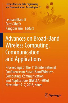 Advances on Broad-Band Wireless Computing, Communication and Applications: Proceedings of the 11th International Conference on Broad-Band Wireless Com