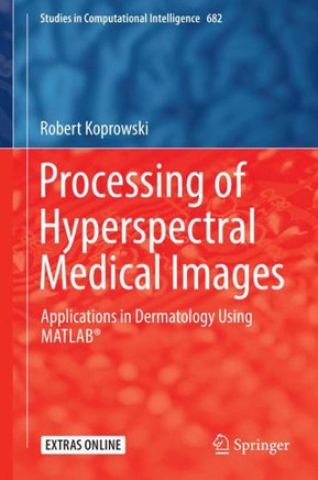 Processing of Hyperspectral Medical Images: Applications in Dermatology Using Matlab(r)