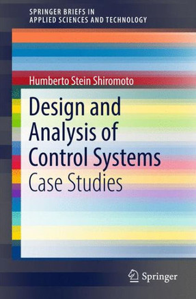 Design and Analysis of Control Systems: Case Studies