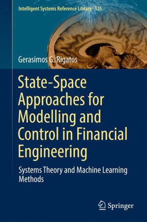 State-Space Approaches for Modelling and Control in Financial Engineering: Systems Theory and Machine Learning Methods