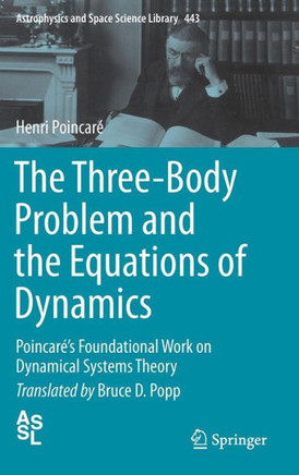 The Three-Body Problem and the Equations of Dynamics: Poincar?'s Foundational Work on Dynamical Systems Theory