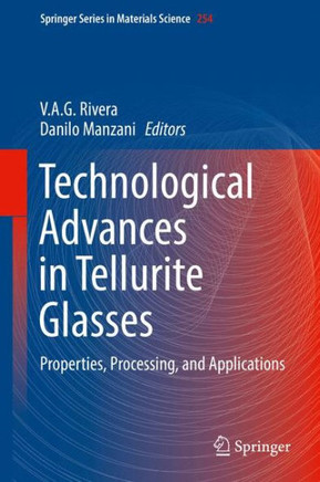Technological Advances in Tellurite Glasses: Properties, Processing, and Applications