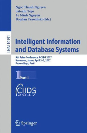 Intelligent Information and Database Systems: 9th Asian Conference, Aciids 2017, Kanazawa, Japan, April 3-5, 2017, Proceedings, Part I