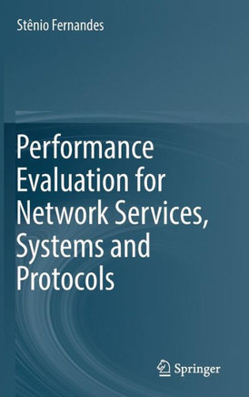 Performance Evaluation for Network Services, Systems and Protocols