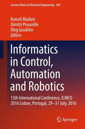 Informatics in Control, Automation and Robotics: 13th International Conference, Icinco 2016 Lisbon, Portugal, 29-31 July, 2016