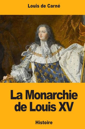 La Monarchie de Louis XV (French Edition)
