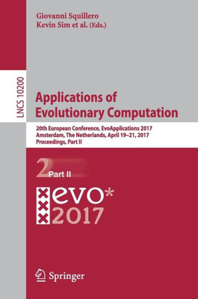 Applications of Evolutionary Computation: 20th European Conference, Evoapplications 2017, Amsterdam, the Netherlands, April 19-21, 2017, Proceedings,