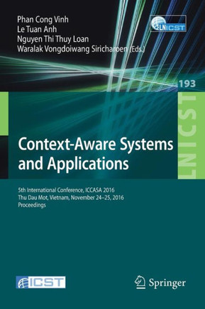 Context-Aware Systems and Applications: 5th International Conference, Iccasa 2016, Thu Dau Mot, Vietnam, November 24-25, 2016, Proceedings