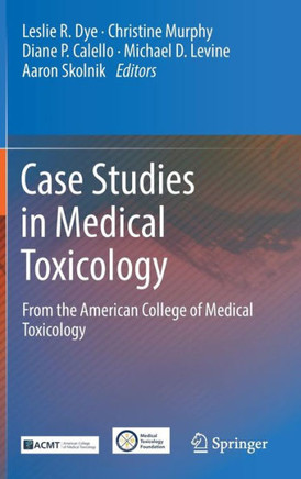 Case Studies in Medical Toxicology: From the American College of Medical Toxicology