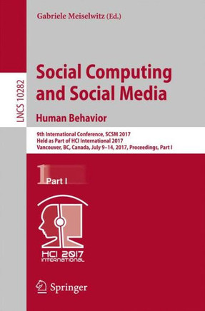 Social Computing and Social Media. Human Behavior: 9th International Conference, Scsm 2017, Held as Part of Hci International 2017, Vancouver, Bc, Can