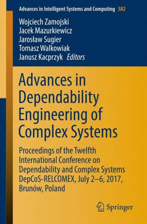 Advances in Dependability Engineering of Complex Systems: Proceedings of the Twelfth International Conference on Dependability and Complex Systems Dep