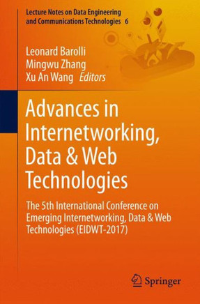 Advances in Internetworking, Data & Web Technologies: The 5th International Conference on Emerging Internetworking, Data & Web Technologies (Eidwt-201