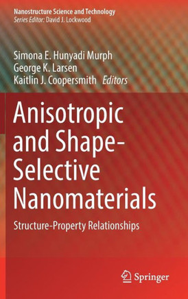 Anisotropic and Shape-Selective Nanomaterials: Structure-Property Relationships