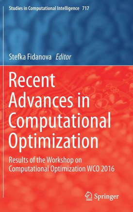 Recent Advances in Computational Optimization: Results of the Workshop on Computational Optimization Wco 2016