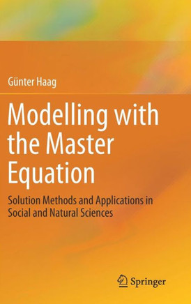 Modelling with the Master Equation: Solution Methods and Applications in Social and Natural Sciences