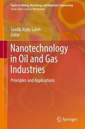 Nanotechnology in Oil and Gas Industries: Principles and Applications