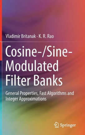 Cosine-/Sine-Modulated Filter Banks: General Properties, Fast Algorithms and Integer Approximations
