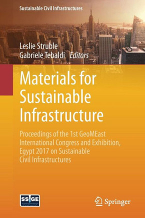 Materials for Sustainable Infrastructure: Proceedings of the 1st Geomeast International Congress and Exhibition, Egypt 2017 on Sustainable Civil Infra Materials for Sustainable Infrastructure: Proceedings of the 1st Geomeast International Congress and Exhibition, Egypt 2017 on Sustainable Civil Infra