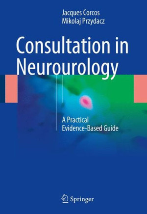 Consultation in Neurourology: A Practical Evidence-Based Guide