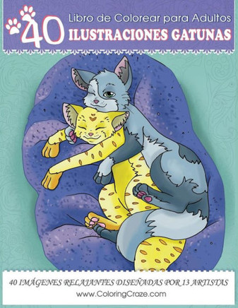 Libro De Colorear Para Adultos: 40 Ilustraciones Gatunas, Páginas Para Colorear Anti EstrEs Para Adultos De Coloringcraze (Colección De Libros Animales DomEsticos) (Spanish Edition)