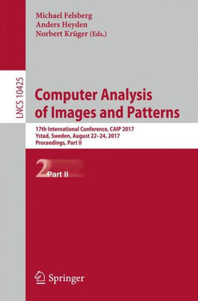 Computer Analysis of Images and Patterns: 17th International Conference, Caip 2017, Ystad, Sweden, August 22-24, 2017, Proceedings, Part II Computer Analysis of Images and Patterns: 17th International Conference, Caip 2017, Ystad, Sweden, August 22-24, 2017, Proceedings, Part II