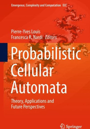 Probabilistic Cellular Automata: Theory, Applications and Future Perspectives