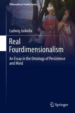 Real Fourdimensionalism: An Essay in the Ontology of Persistence and Mind