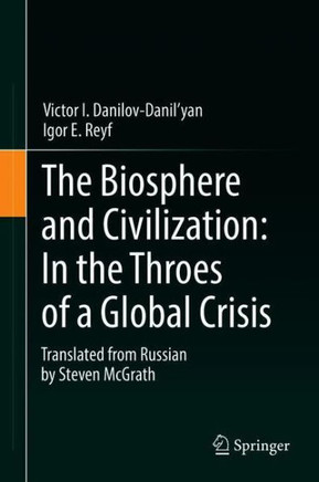 The Biosphere and Civilization: In the Throes of a Global Crisis