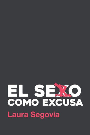 El Sexo Como Excusa (Spanish Edition)
