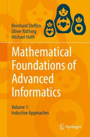 Mathematical Foundations of Advanced Informatics: Volume 1: Inductive Approaches