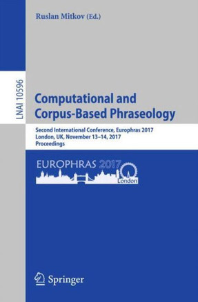 Computational and Corpus-Based Phraseology: Second International Conference, Europhras 2017, London, Uk, November 13-14, 2017, Proceedings