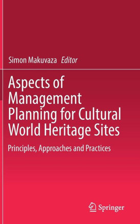 Aspects of Management Planning for Cultural World Heritage Sites: Principles, Approaches and Practices