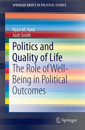 Politics and Quality of Life: The Role of Well-Being in Political Outcomes