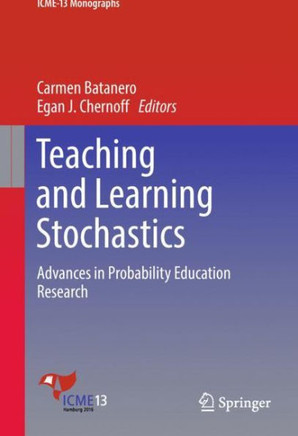 Teaching and Learning Stochastics: Advances in Probability Education Research